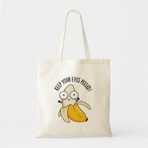 Keep Your Eyes Peeled Funny Banana Pun  Tote Bag