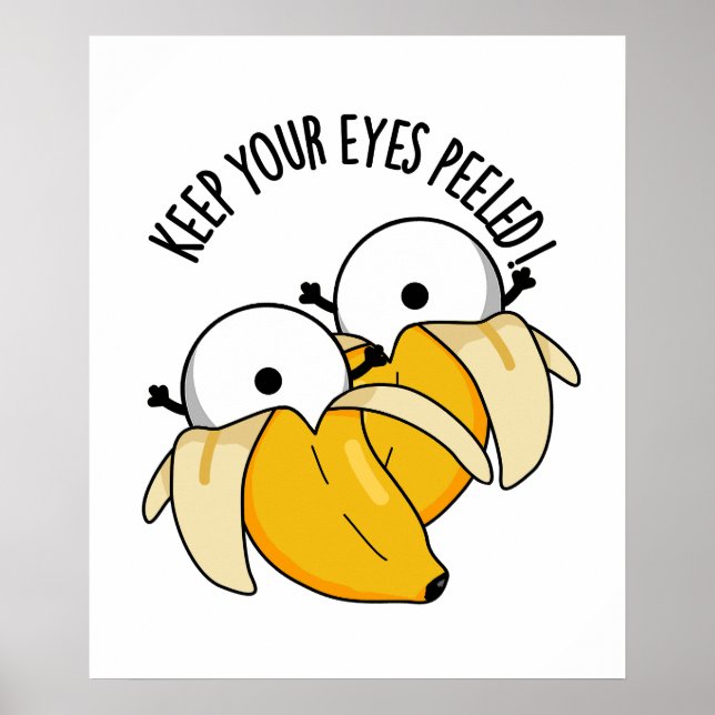 Keep Your Eyes Peeled Funny Eyeball Pun  Poster (Front)