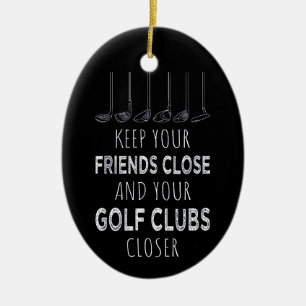 Keep Your Friends Close And Your Golf Clubs Closer Ceramic Tree Decoration