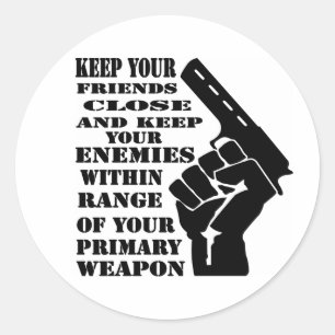 Keep Your Friends Close & Enemies Within Range Classic Round Sticker