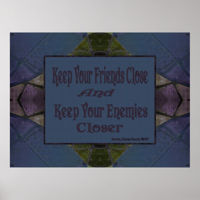 Keep Your Friends Close Keep Your Enemies Closer Poster (Front)