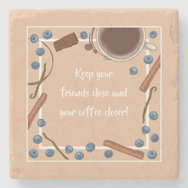 KEEP YOUR FRIENDS CLOSE... STONE COASTER (Front)