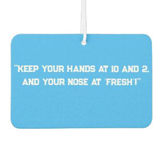 "Keep Your Hands at 10 and 2, Car Air Freshener