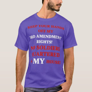 Keep your hands off my 3rd Amendment Rights No Sol T-Shirt