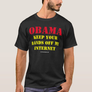 KEEP YOUR HANDS OFF MY INTERNET OBAMA T-Shirt