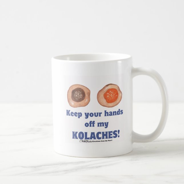 Keep your hands off my KOLACHES! mug (Right)