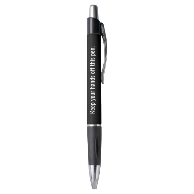 Keep your hands off this pen Novelty (Bottom (Vertical))