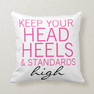 Keep Your Head Heels & Standards High Pillow