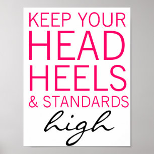 Keep Your Head Heels & Standards High Poster
