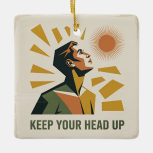 Keep Your Head Up Ceramic Ornament