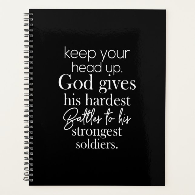 keep your head up god gives his hardest battles to planner (Front)