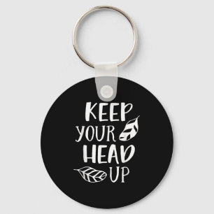 Keep Your Head Up Inspirational Motivational Posit Key Ring