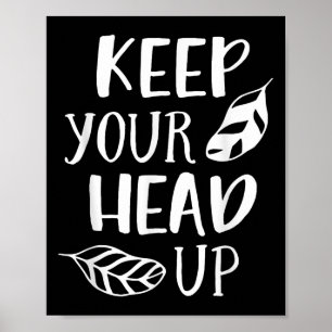 Keep Your Head Up Inspirational Motivational Posit Poster