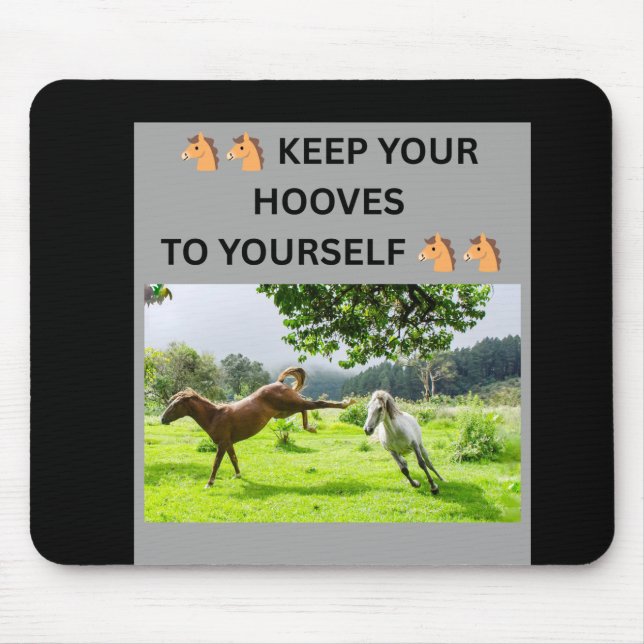 🐴🐴 KEEP YOUR HOOVES TO YOURSELF 🐴🐴 MOUSE MAT (Front)