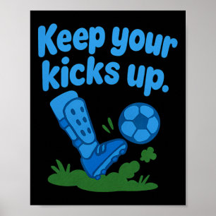 Keep Your Kicks Up Soccer Fan Bubble Font Graphic Poster