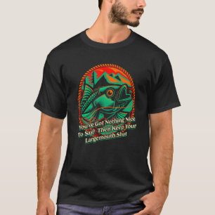 Keep Your Largemouth Shut Fishing Joke Fisherman P T-Shirt
