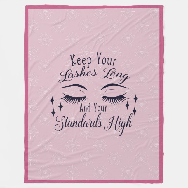 Keep Your Lashes Long and Standards High Fleece Blanket (Front)