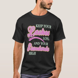 Keep Your Lashes Long & Your Standards High Pres T-Shirt