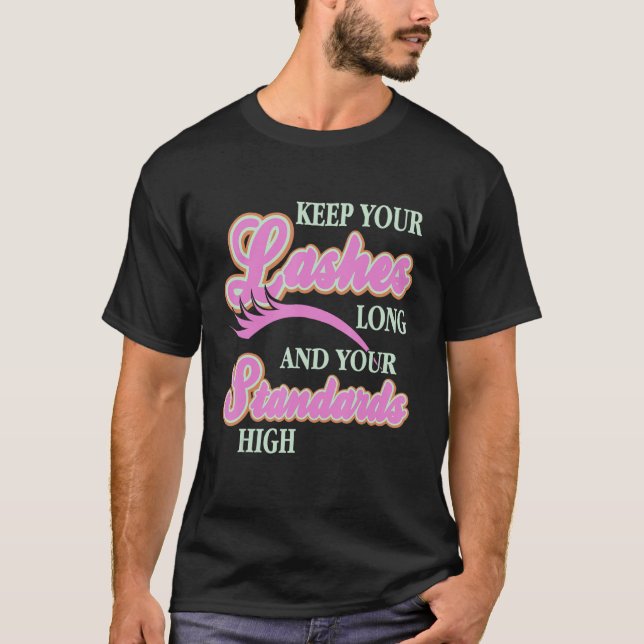 Keep Your Lashes Long & Your Standards High   Pres T-Shirt (Front)
