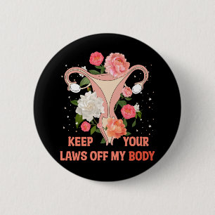 Keep Your Laws Off My Body 6 Cm Round Badge