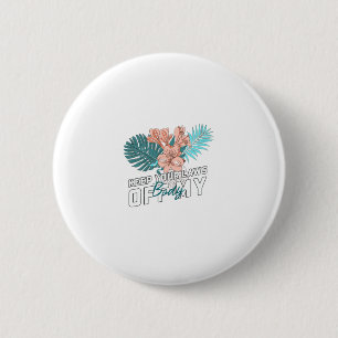 Keep Your Laws Off My Body 6 Cm Round Badge