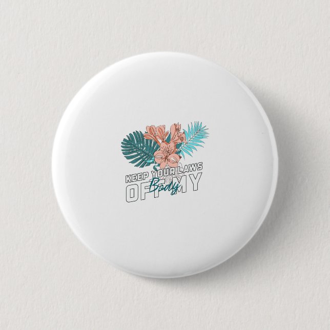 Keep Your Laws Off My Body 6 Cm Round Badge (Front)