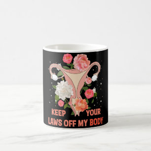 Keep Your Laws Off My Body Coffee Mug