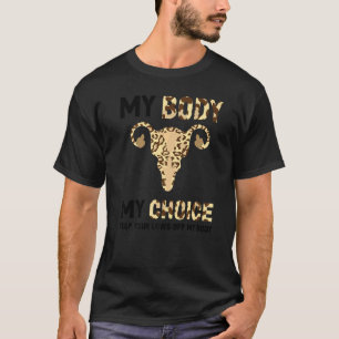 Keep Your Laws Off My Body My Body My Choice Pro C T-Shirt
