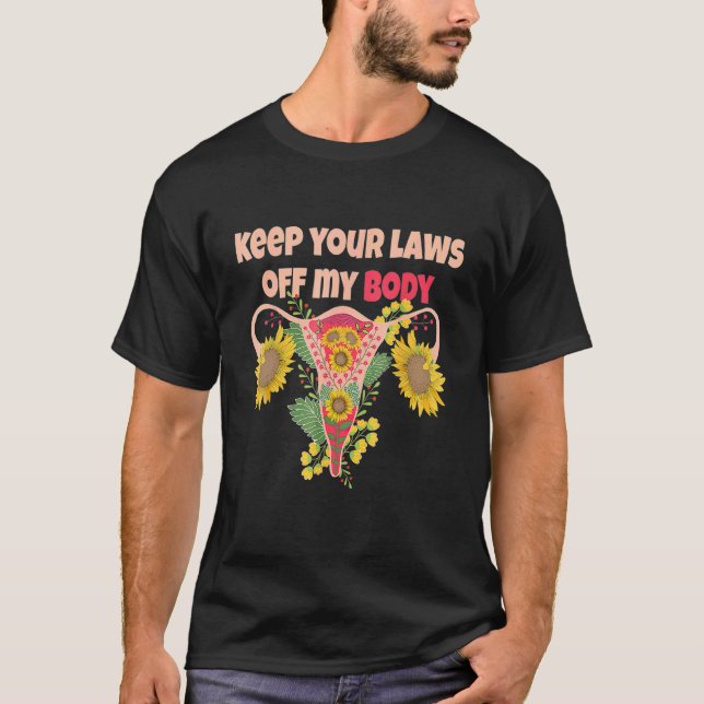 Keep Your Laws Off My Body Pro Choice Feminist Abo T-Shirt (Front)