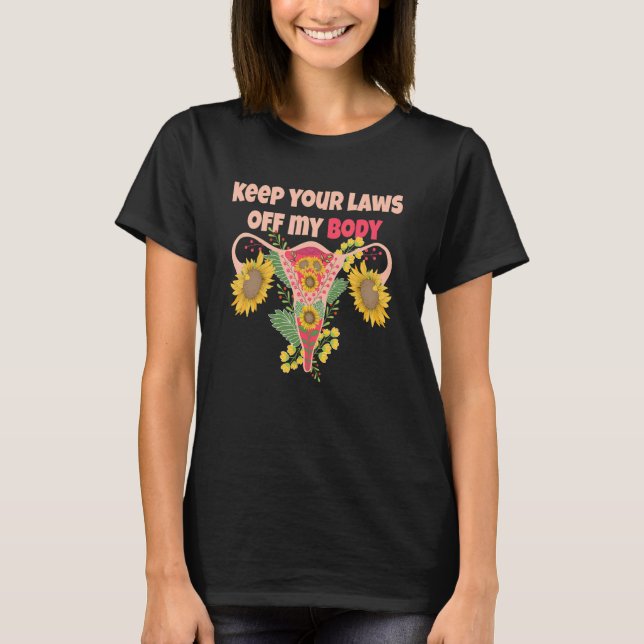 Keep Your Laws Off My Body Pro Choice Feminist Abo T-Shirt (Front)