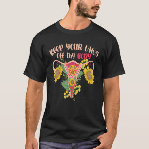 Keep Your Laws Off My Body Pro Choice Feminist Abo T-Shirt