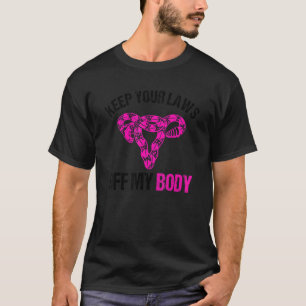 Keep Your Laws Off My Body Pro Choice Feminist Abo T-Shirt