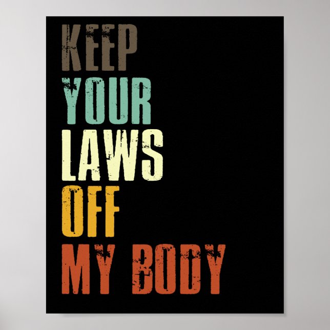 Keep Your Laws Off My Body Pro Choice Feminist Poster (Front)