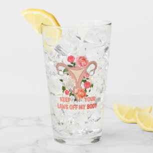 Keep Your Laws Off My Body   Pro-choice Glass