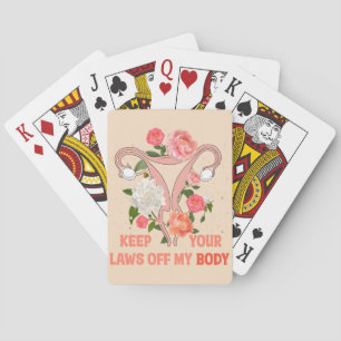 Keep Your Laws Off My Body   Pro-choice Playing Cards
