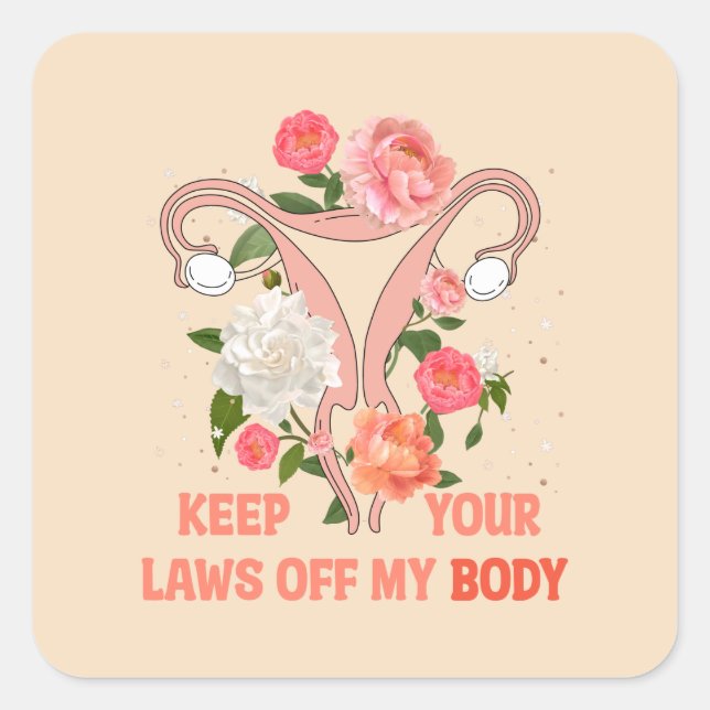 Keep Your Laws Off My Body | Pro-choice Square Sticker (Front)