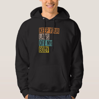 Keep Your Laws Off My Body Reproductive Rights Pro Hoodie