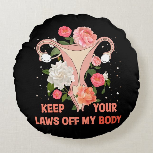 Keep Your Laws Off My Body Round Cushion (Front)