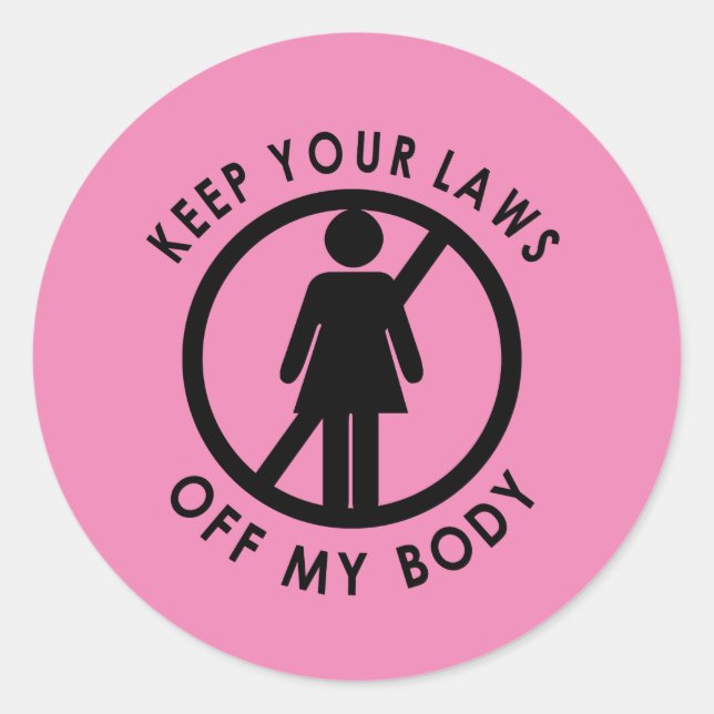Keep Your Laws Off My Body Stickers (Front)