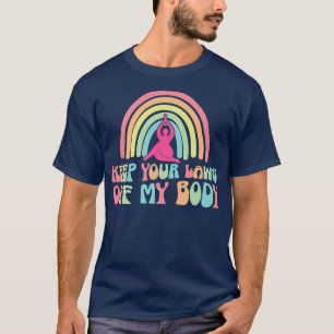 Keep Your Laws Off My Body T-Shirt