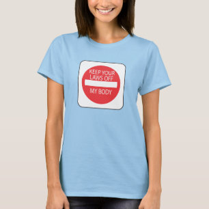 Keep Your Laws Off My Body T-Shirt