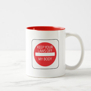 Keep Your Laws Off My Body Two-Tone Coffee Mug