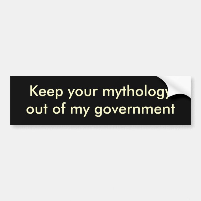 Keep your mythologyout of my government bumper sticker (Front)