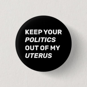 Keep your politics out of my uterus modern 3 cm round badge