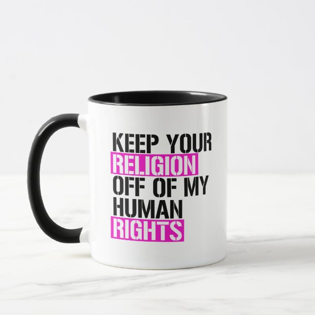 Keep your religion off my human rights mug (Left)