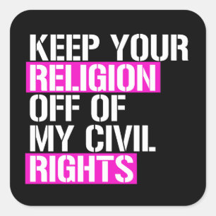 Keep your religion off my human rights square sticker