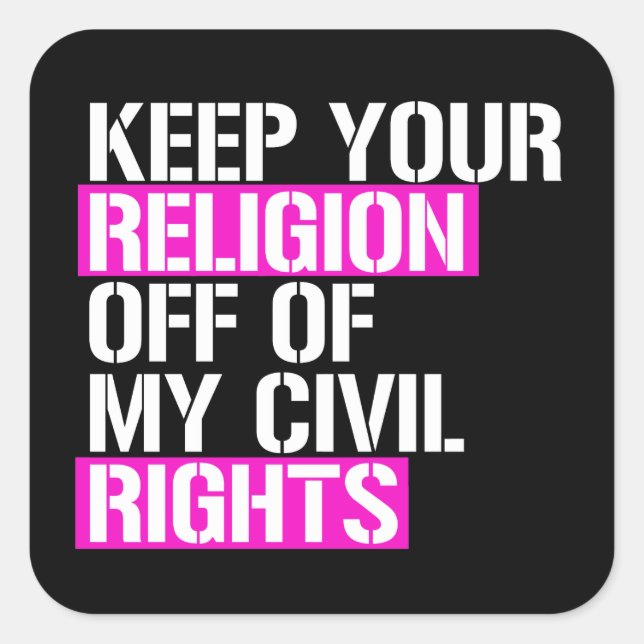 Keep your religion off my human rights square sticker (Front)