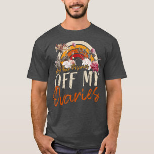 Keep Your Rosaries Off My Ovaries Feminist Womens T-Shirt