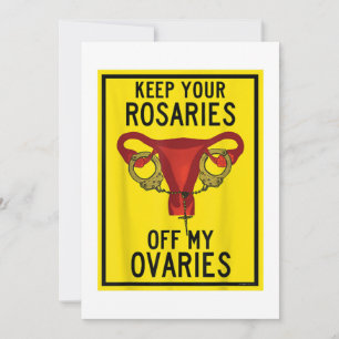 Keep Your Rosaries Off My Ovaries Funny Feminist P Invitation