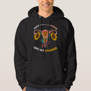 Keep Your Rosaries Out Of My Ovaries Pro Choice Ba Hoodie